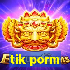 tik porm